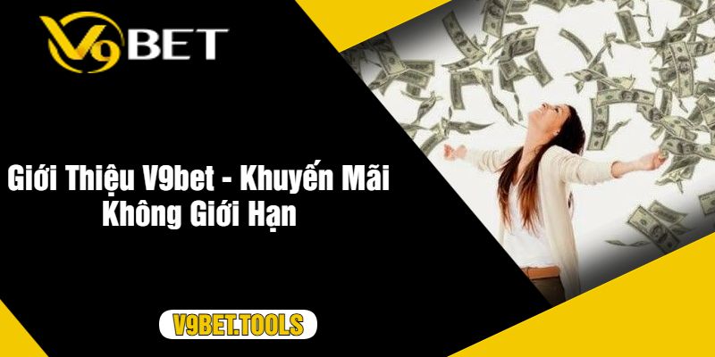 Giới Thiệu V9bet - Khuyến Mãi Không Giới Hạn