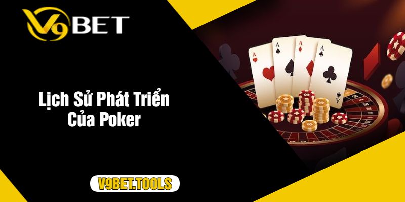 Lịch Sử Phát Triển Của Poker