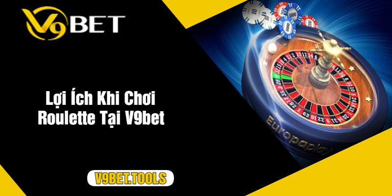 Lợi Ích Khi Chơi Roulette Tại V9bet