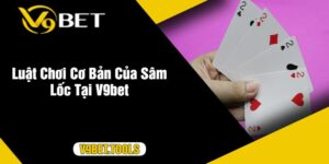 Luật Chơi Cơ Bản Của Sâm Lốc Tại V9bet